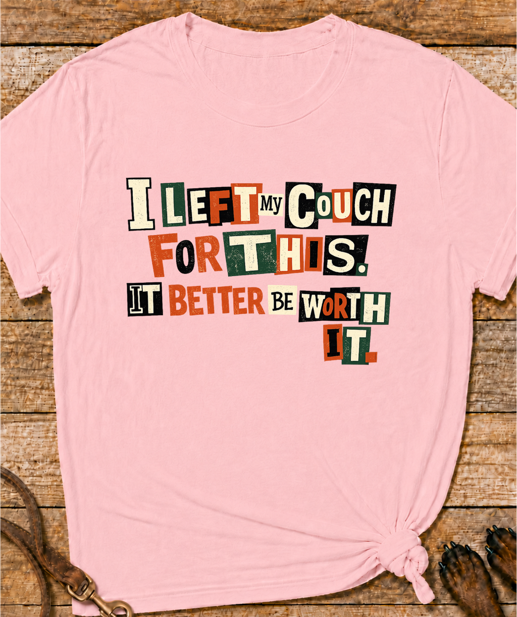 Left My Couch For This T-Shirt
