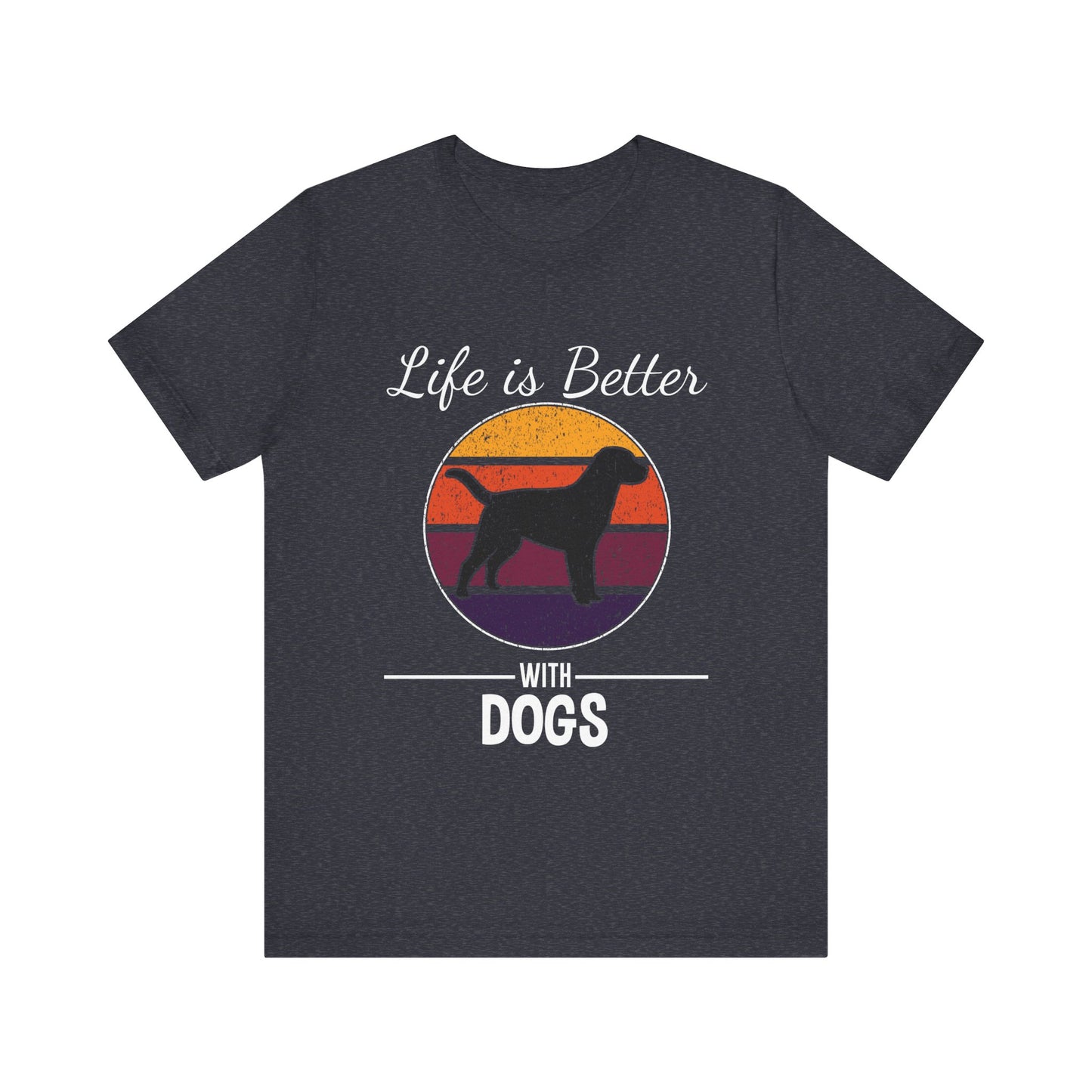 Life is Better with Dogs T-Shirt