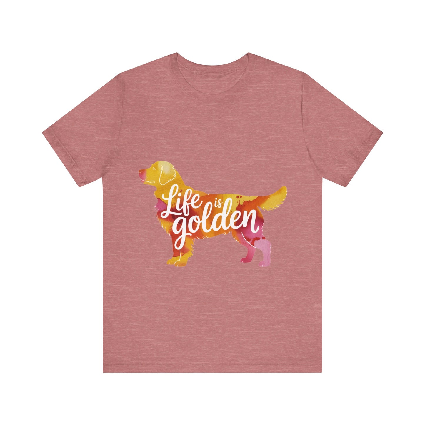 Life is Golden Too T-Shirt