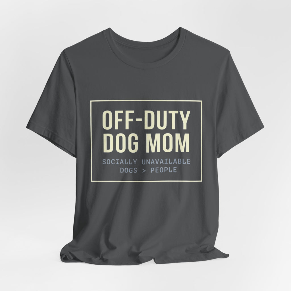 Off-Duty Dog Mom T-Shirt