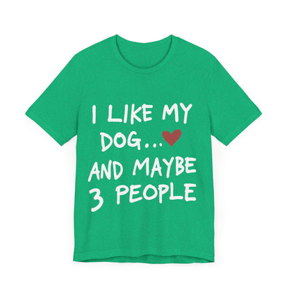 I Like My Dog T-Shirt