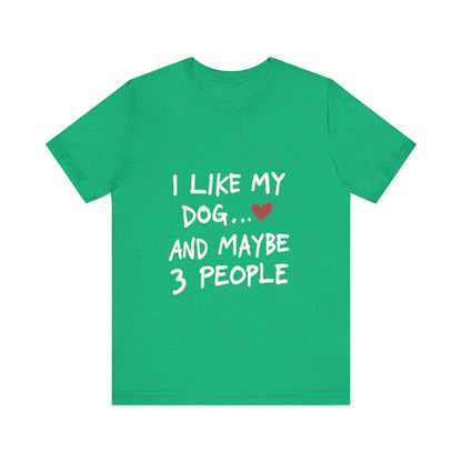 I Like My Dog and 3 People T-Shirt
