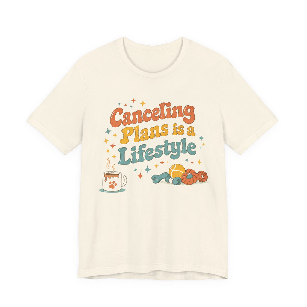Canceling Plans T-Shirt