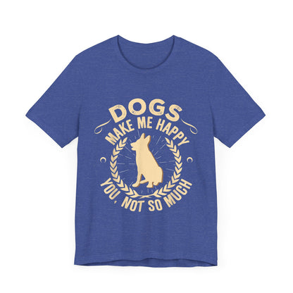 Dogs Make Me So So Happy T-Shirt