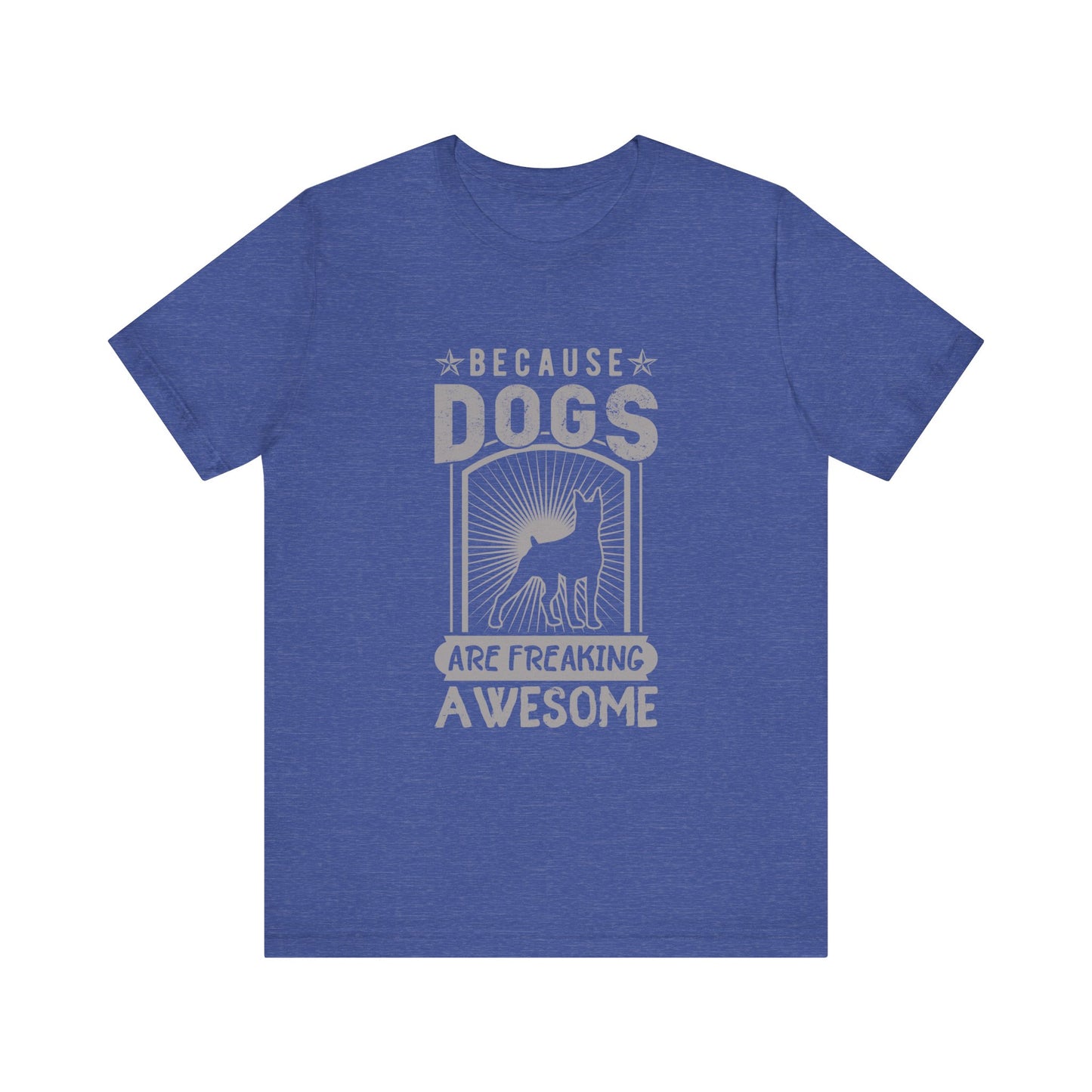 Dogs are Freaking Awesome T-Shirt