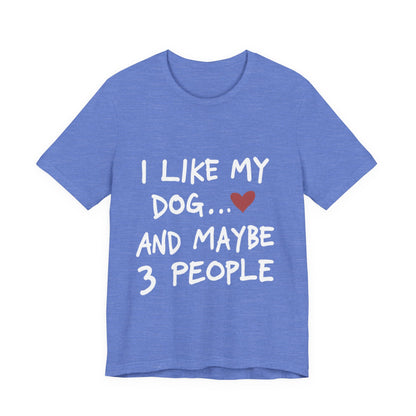 I Like My Dog T-Shirt