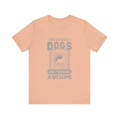 Dogs are Freaking Awesome T-Shirt