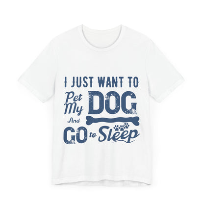 Pet my Dog and Sleep T-Shirt