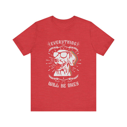 Everything Will Be Okey T-Shirt