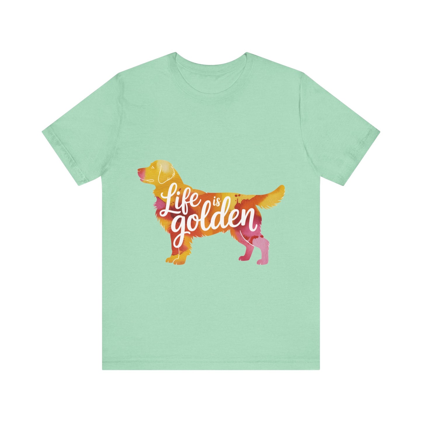 Life is Golden Too T-Shirt