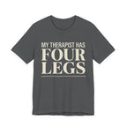 Therapist Has Four Legs T-Shirt