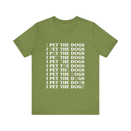 Pet the Dogs T-Shirt