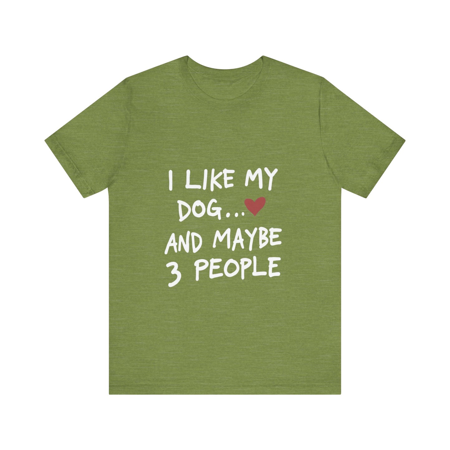 I Like My Dog and 3 People T-Shirt