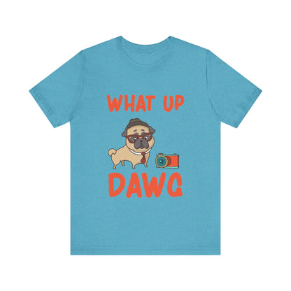 What Up Dawg T-Shirt