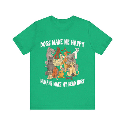 All Dogs Make Me Happy T-Shirt