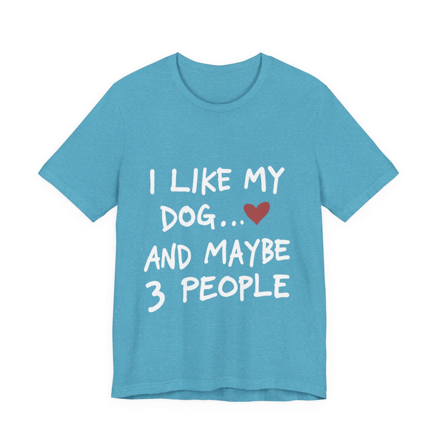 I Like My Dog T-Shirt