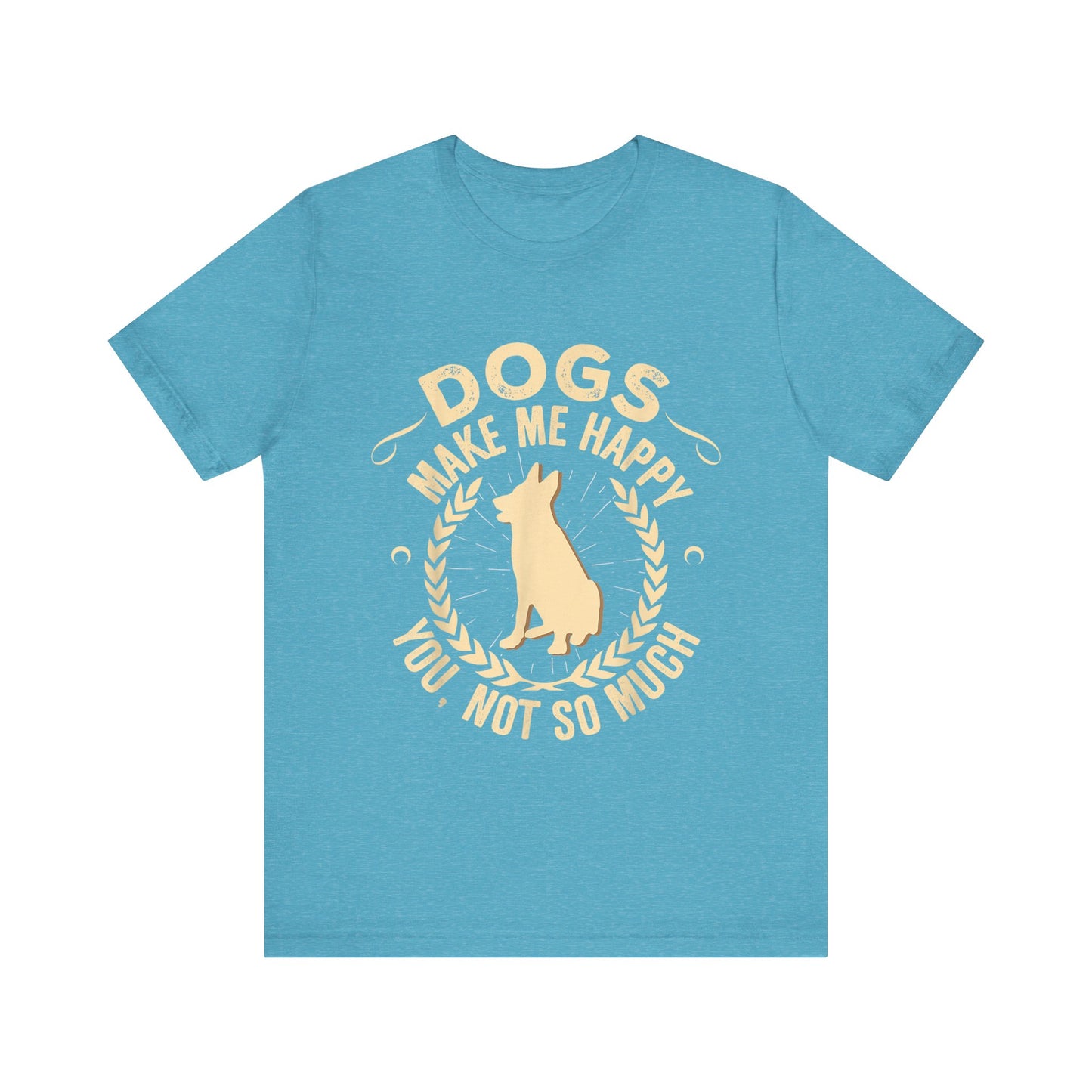 Dogs Make Me So So Happy T-Shirt