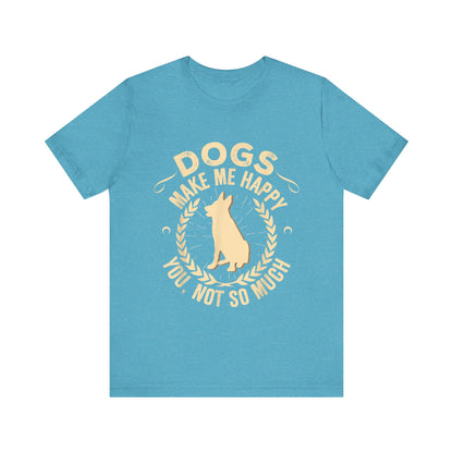 Dogs Make Me So So Happy T-Shirt
