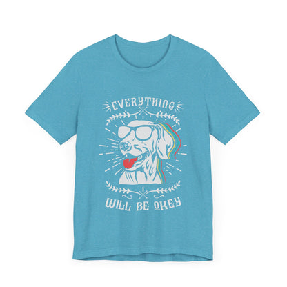 Everything Will Be Okey T-Shirt