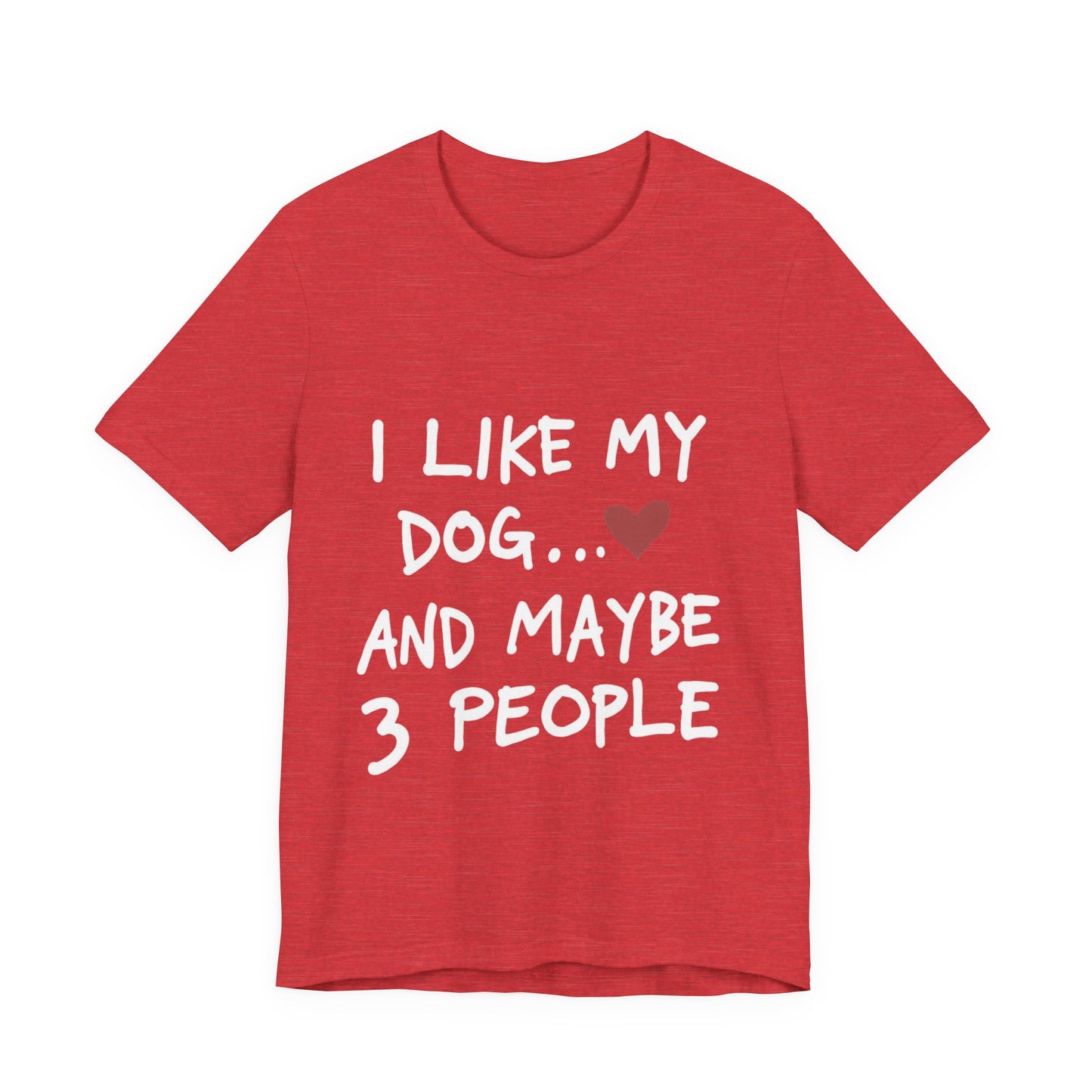 I Like My Dog T-Shirt
