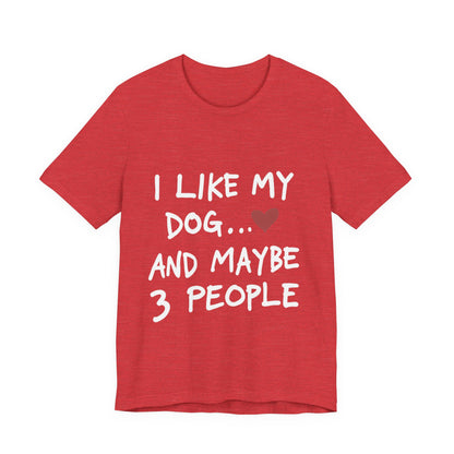 I Like My Dog T-Shirt
