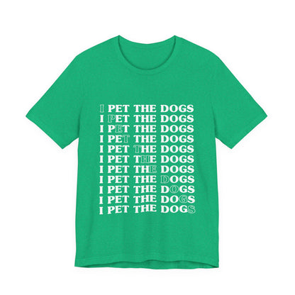 Pet the Dogs T-Shirt