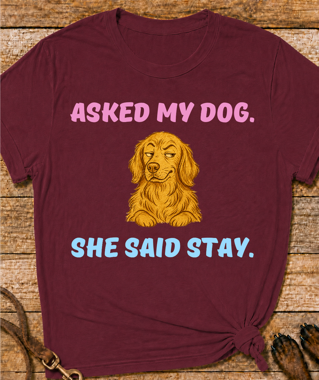 Asked My Dog T-Shirt