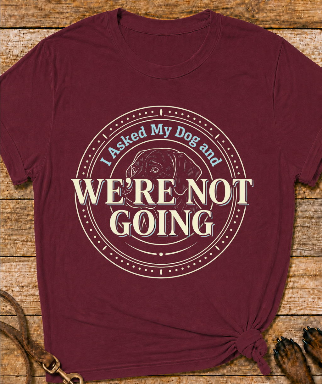 We're Not Going T-Shirt