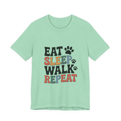 Eat, Sleep, Walk, Repeat T-Shirt
