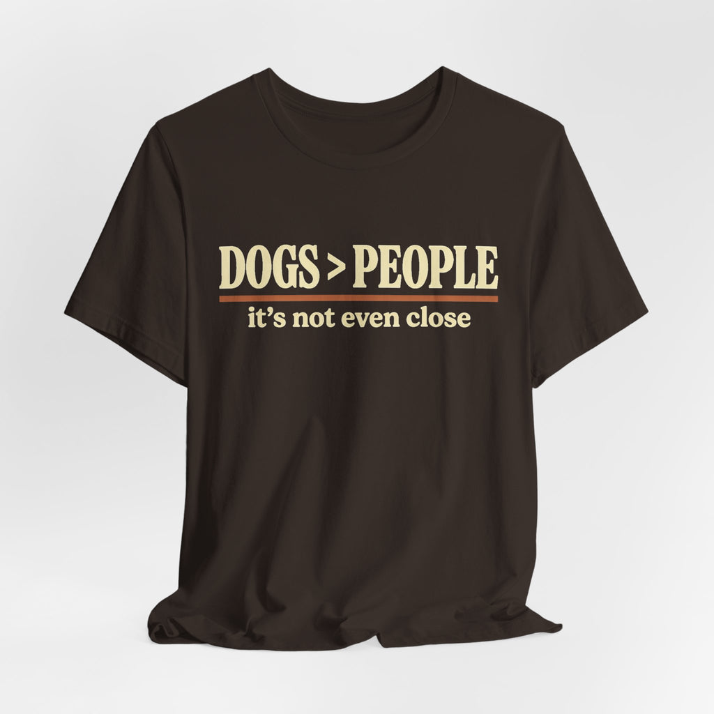Dogs > People T-Shirt