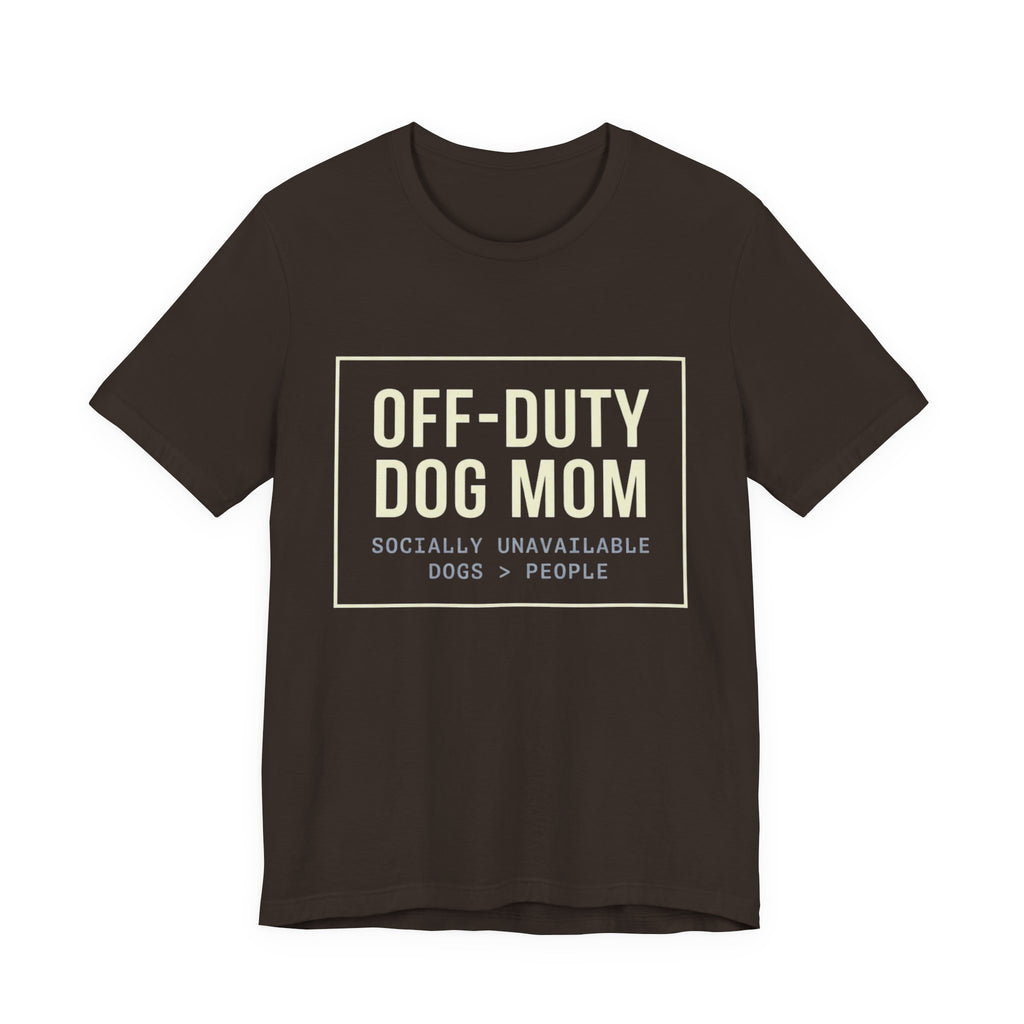 Off-Duty Dog Mom T-Shirt