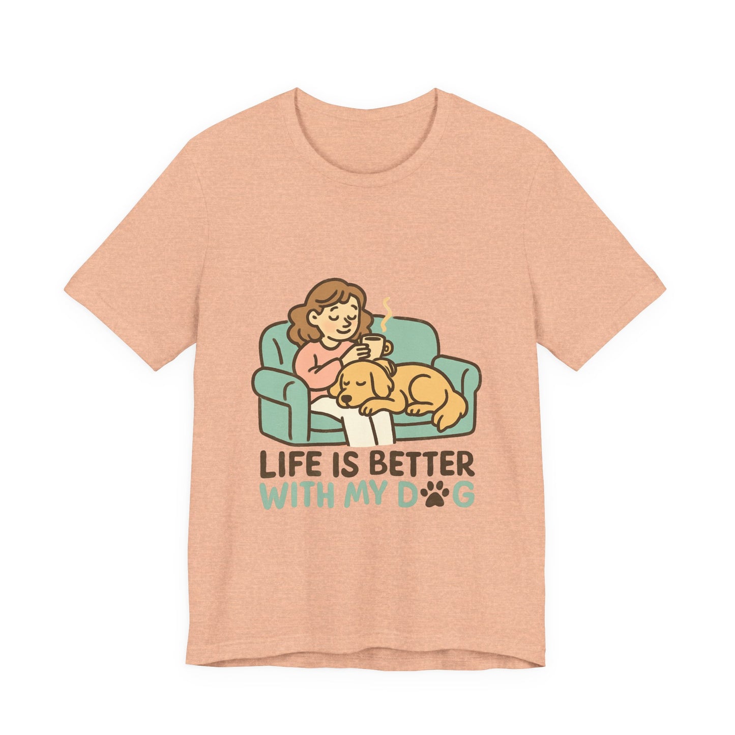 Life is Better with my Dog T-Shirt