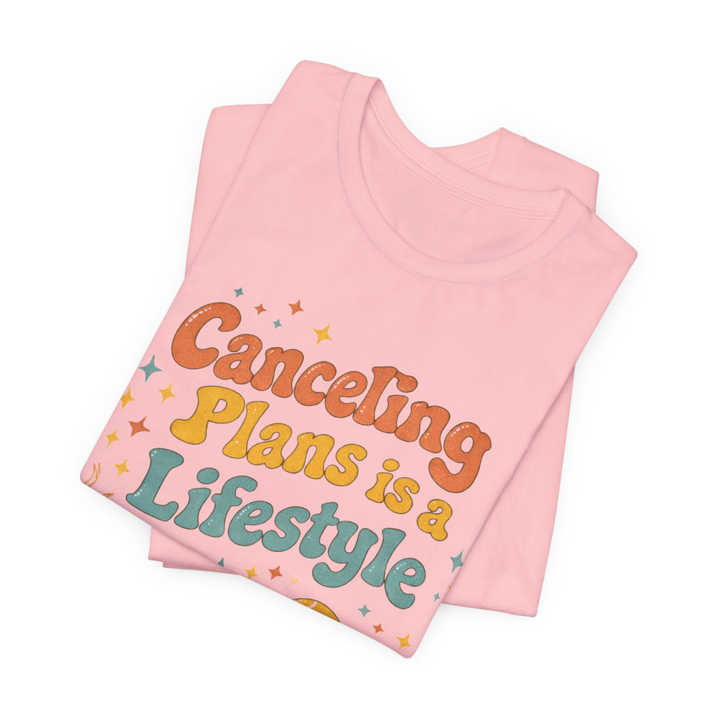 Canceling Plans T-Shirt