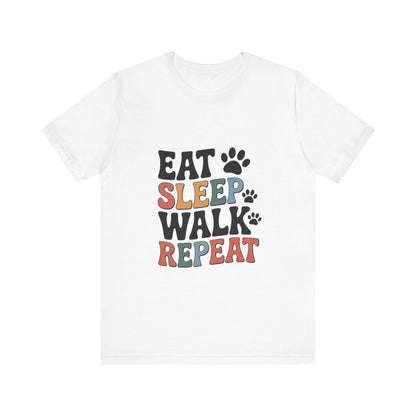 Eat, Sleep, Walk, Repeat T-Shirt