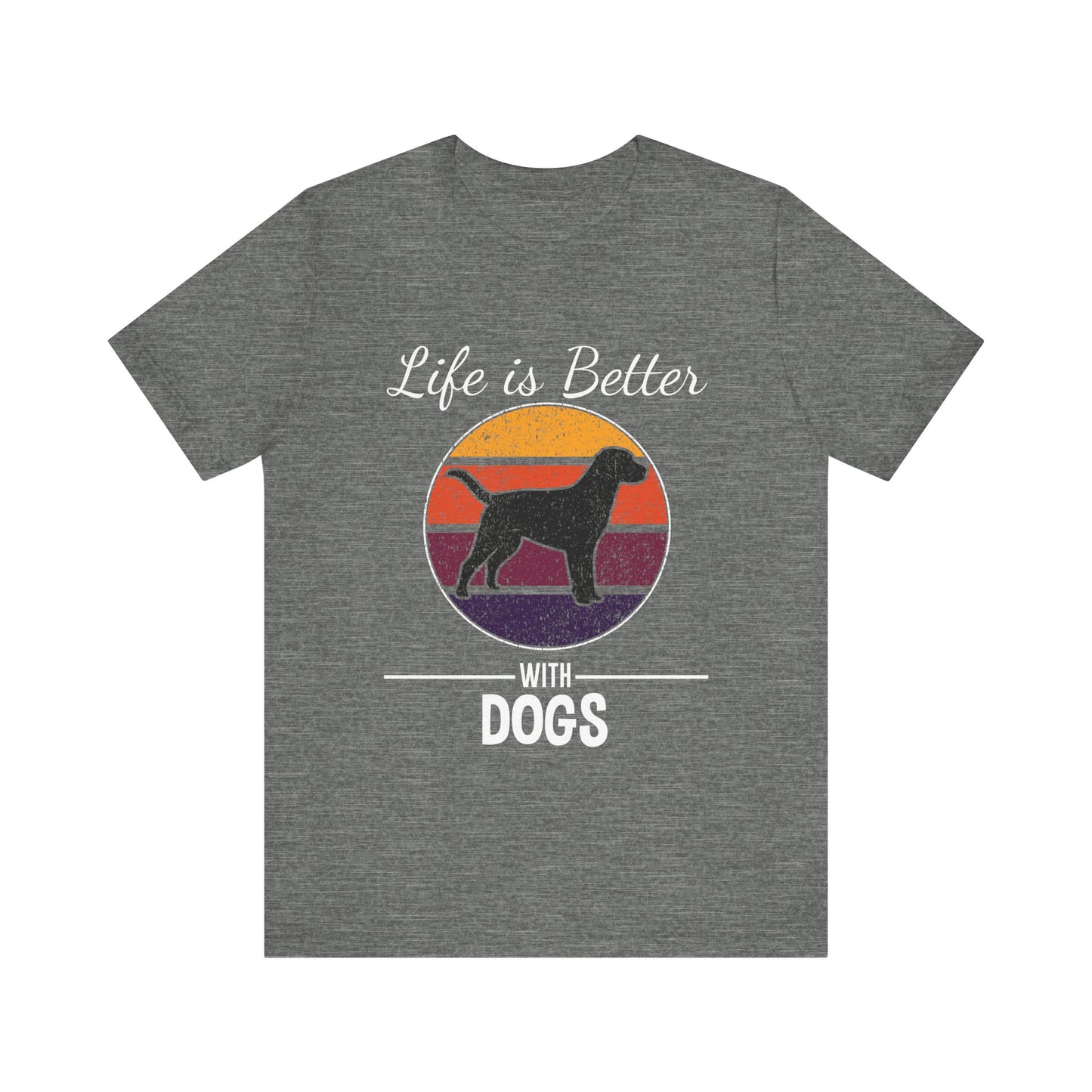 Life is Better with Dogs T-Shirt