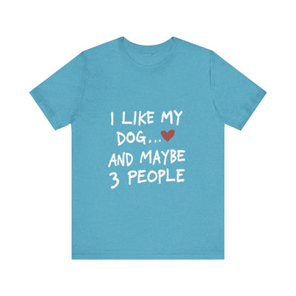 I Like My Dog and 3 People T-Shirt