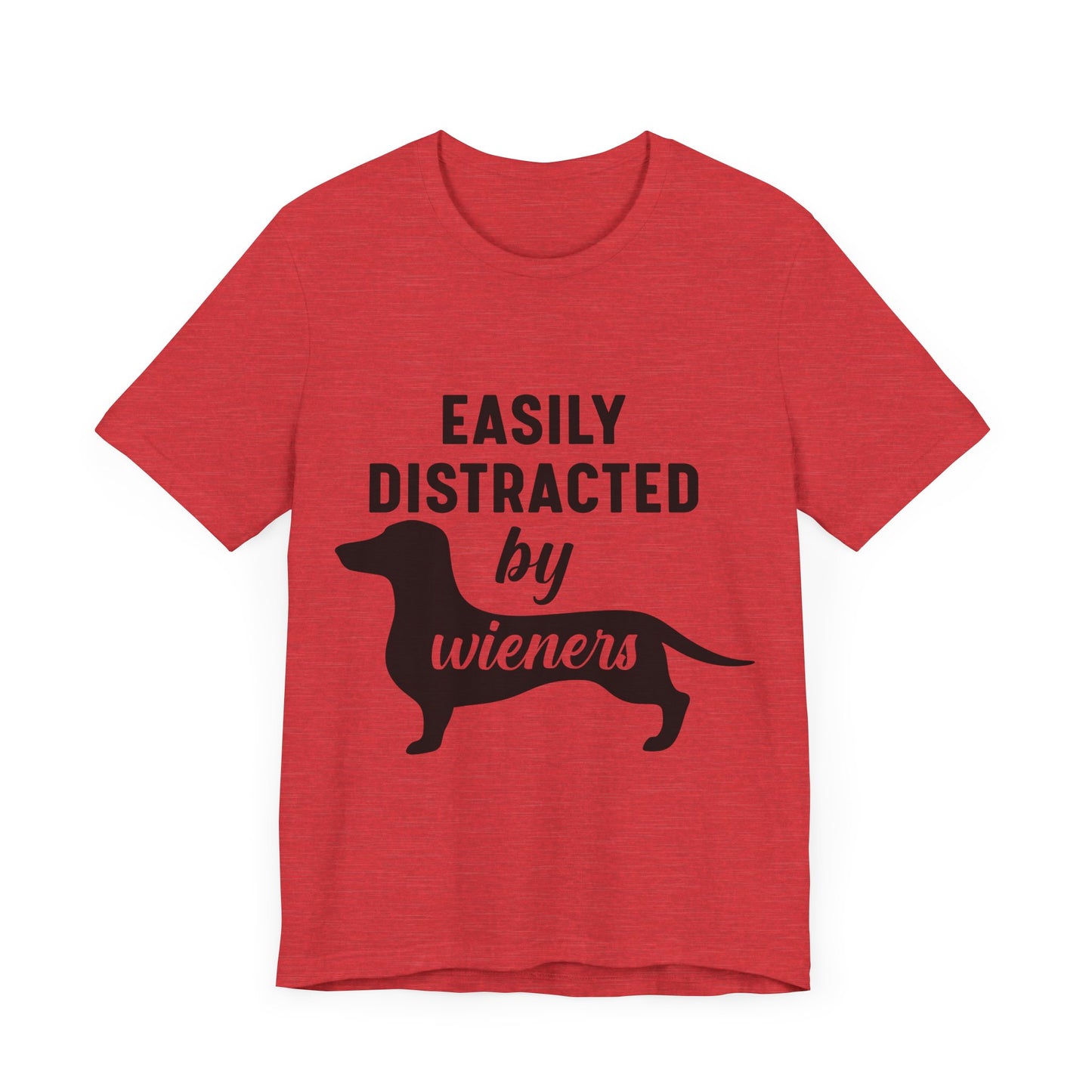 Easily Distracted by Wieners T-Shirt