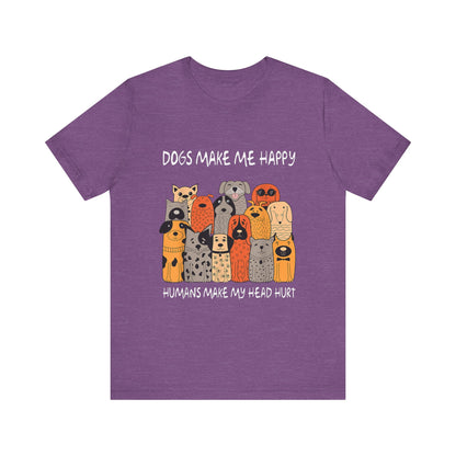 Dogs Make Me So Happy T-Shirt
