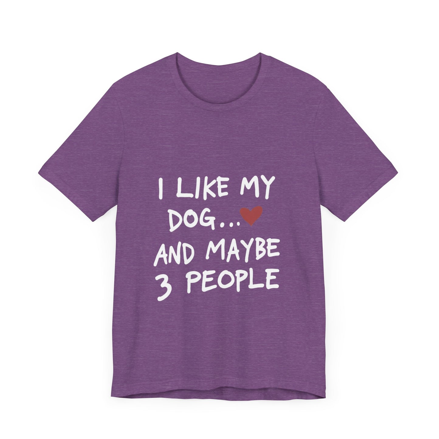 I Like My Dog and 3 People T-Shirt