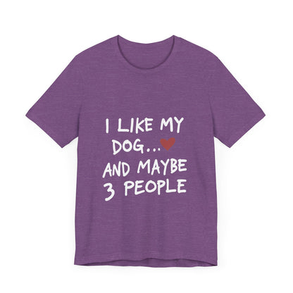 I Like My Dog and 3 People T-Shirt