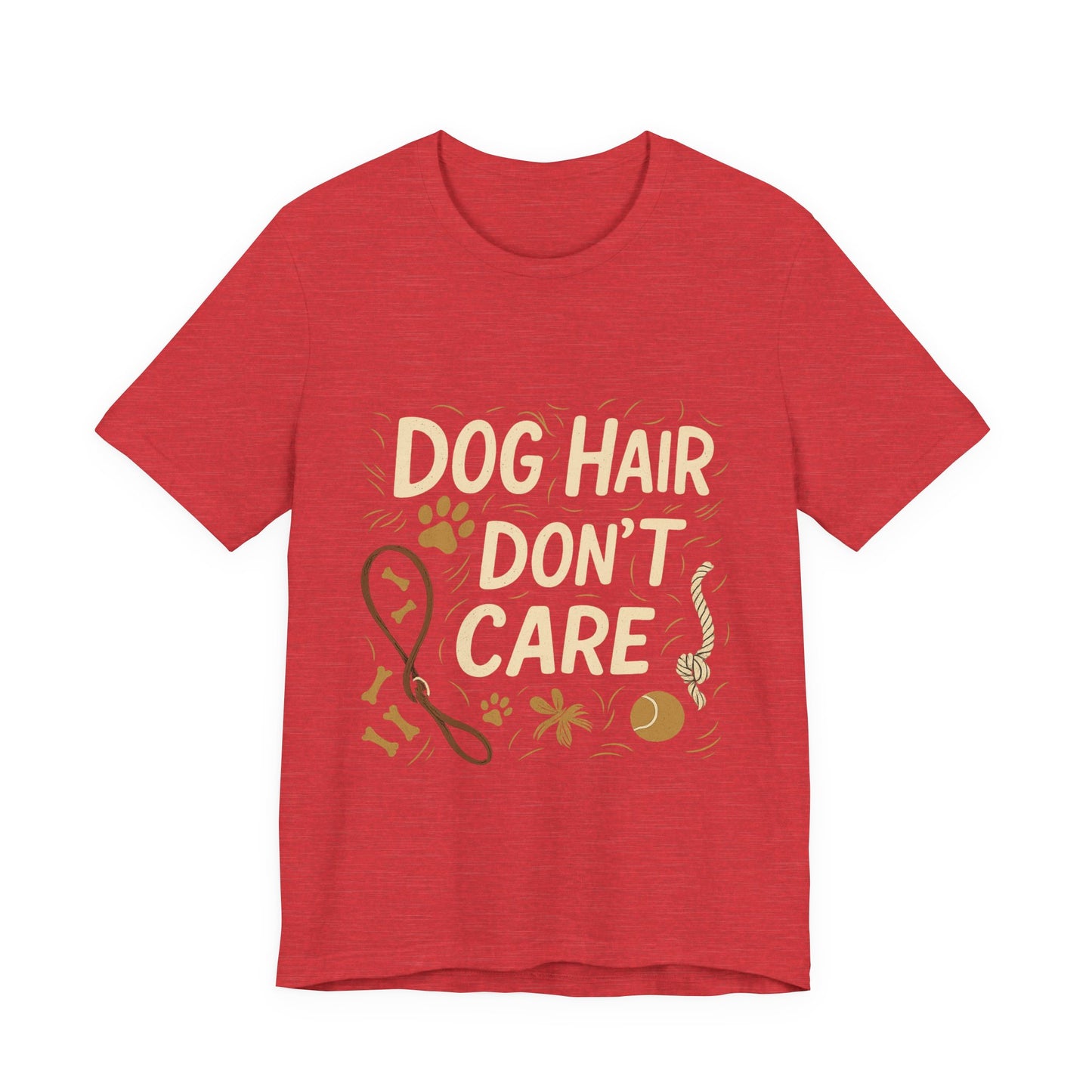 Dog Hair Don't Care T-Shirt