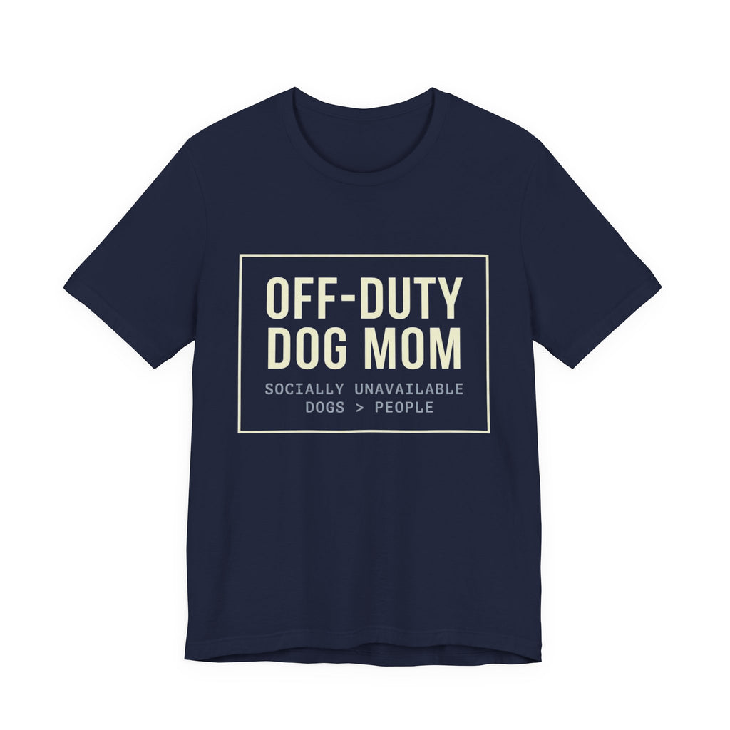 Off-Duty Dog Mom T-Shirt