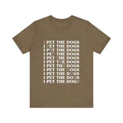 Pet the Dogs T-Shirt