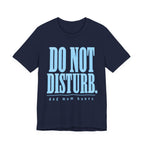 Do Not Disturb T-Shirt
