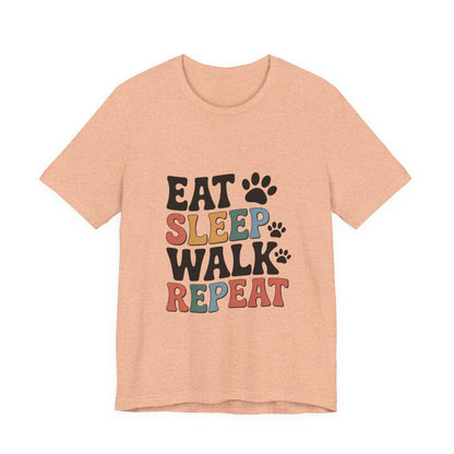 Eat, Sleep, Walk, Repeat T-Shirt