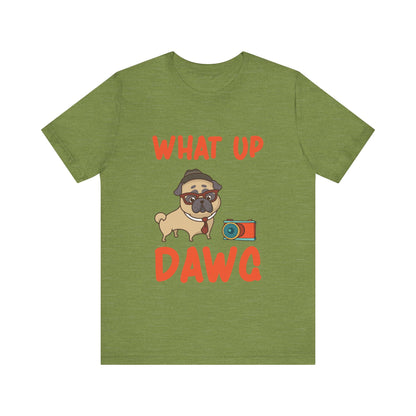 What Up Dawg T-Shirt