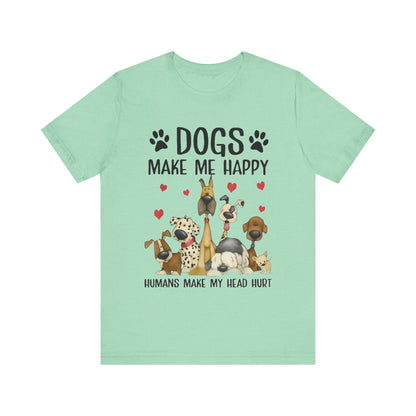 Dogs Make Me So Very Happy T-Shirt