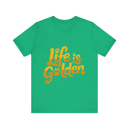 Life is Golden T-Shirt