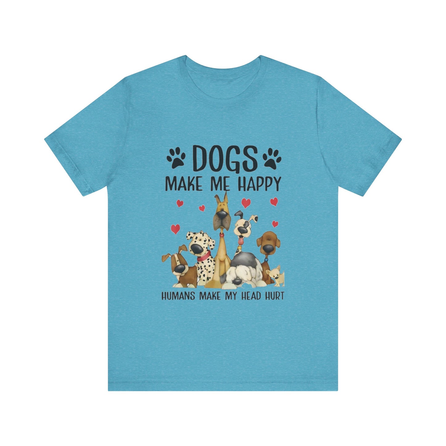 Dogs Make Me So Very Happy T-Shirt