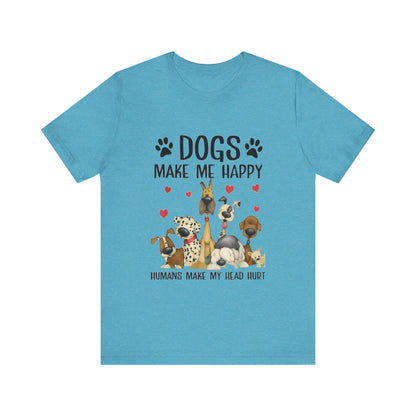 Dogs Make Me So Very Happy T-Shirt